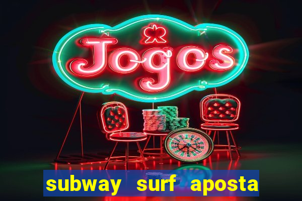 subway surf aposta 1 real